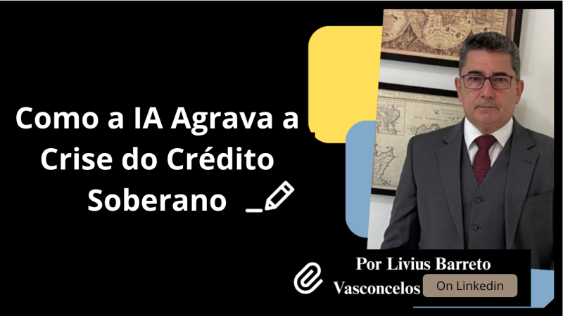 COMO A IA AGRAVA A CRISE DO CRÉDITO SOBERANO
