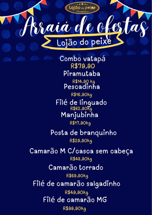 #FestaJunina - Arraiá de Ofertas com Produtos do Lojão do Peixe Premium - Rainha dos Pescados - by Marinalda Oliveira. Imperdível!!! - (Divulgação)