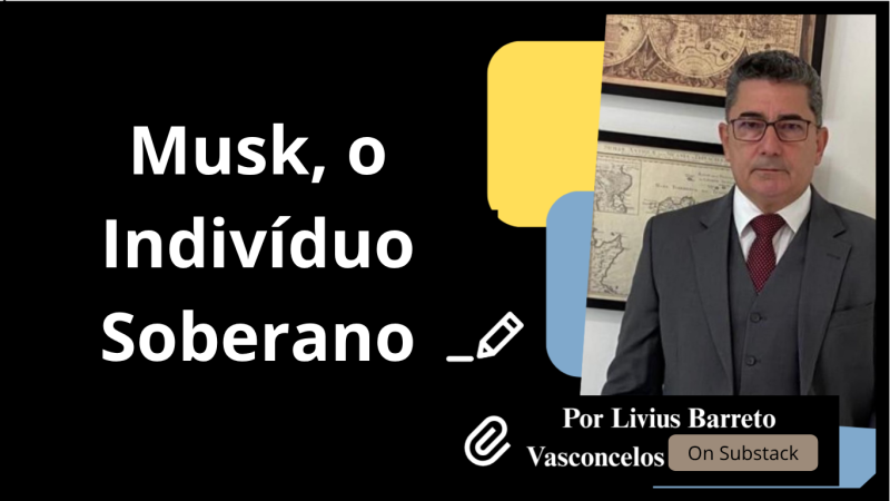 MUSK, O INDIVÍDUO SOBERANO