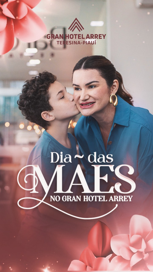 #DiadasMães - by Gran Hotel Arrey - Imperdível. Chics!!! - (Divulgação)