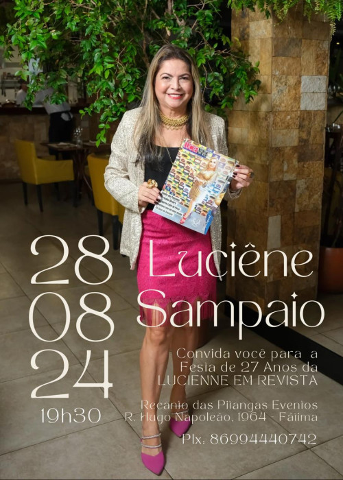 Será no dia 28/8 a Festa de 27 Anos da LUCIENNE EM REVISTA e do meu Aniversário, no Recanto das Pitangas Eventos - by Maria Augusta Cunha e Erika Cunha Andrade na Rua Hugo Napoleão, 1964 - Fátima (Atrás da MedImagem Jockey). Imperdível. Chics!!! - (Tibério Hélio)