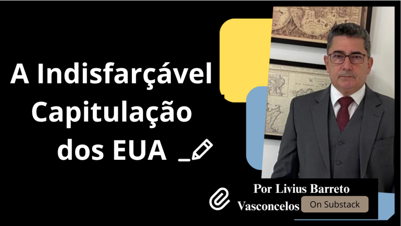A INDISFARÇÁVEL CAPITULAÇÃO DOS EUA