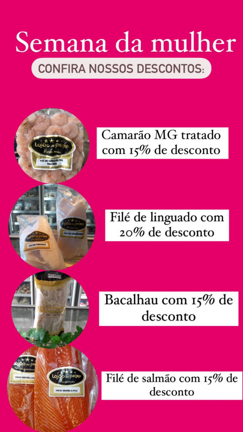 #SemanadaMulher - É com os Produtos do Lojão do Peixe Premium - Rainha dos Pescados - by Marinalda Oliveira. Confira os Descontos. Imperdível!!! - (Divulgação)