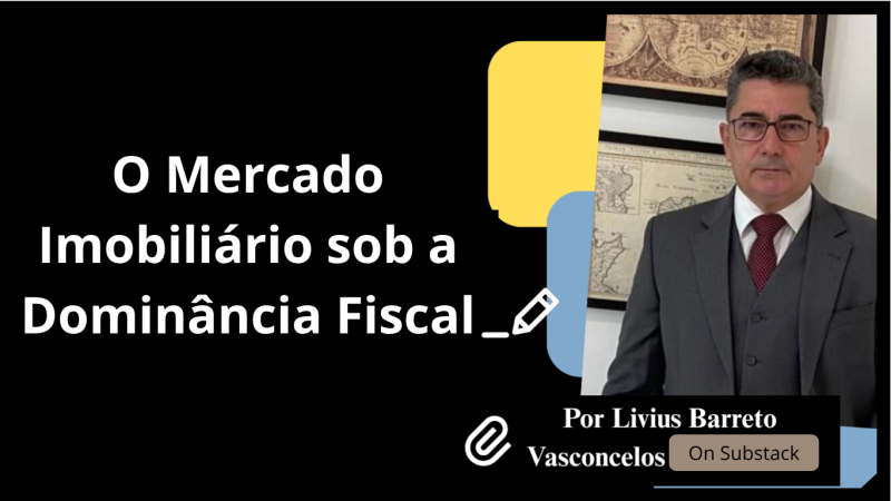 O MERCADO IMOBILIÁRIO SOB A DOMINÂNCIA FISCAL