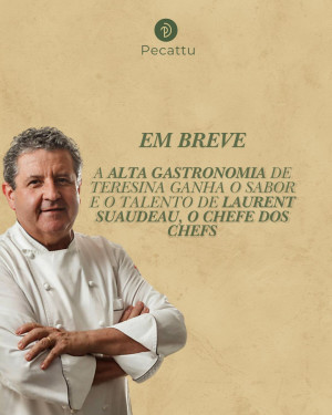 Renomado chef Laurent Suaudeau assina cardápio de restaurante em Teresina, que está selecionando profissionais para trabalhar com o chef